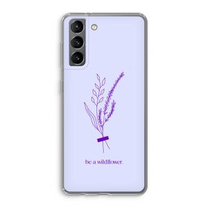 Be a wildflower: Samsung Galaxy S21 Transparant Hoesje