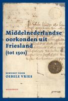 Middelnederlandse oorkonden uit Friesland (tot 1501) (Paperback)