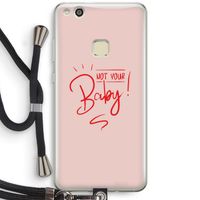 Not Your Baby: Huawei Ascend P10 Lite Transparant Hoesje met koord