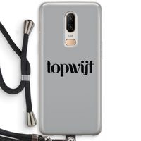 Topwijf Grijs Zwart: OnePlus 6 Transparant Hoesje met koord
