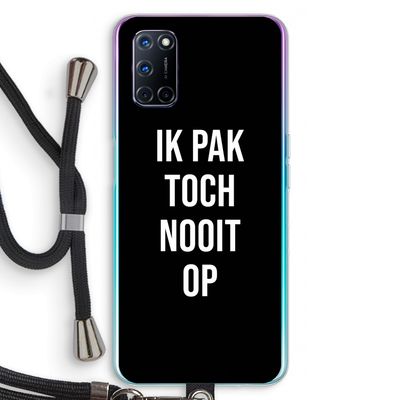 Ik pak nooit op - Zwart: Oppo A72 Transparant Hoesje met koord