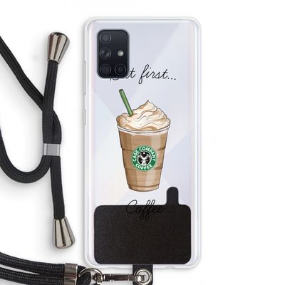 But first coffee: Samsung Galaxy A71 Transparant Hoesje met koord