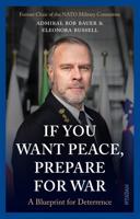 If You Want Peace, Prepare for War - Rob Bauer, Eleonora Russell - ebook