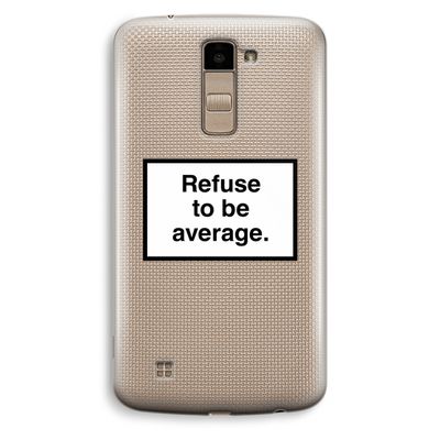 Refuse to be average: LG K10 (2016) Transparant Hoesje