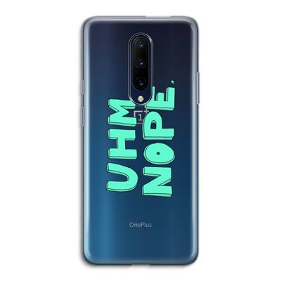 UHM, NOPE.: OnePlus 7 Pro Transparant Hoesje