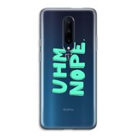 UHM, NOPE.: OnePlus 7 Pro Transparant Hoesje