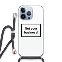 Not your business: iPhone 13 Pro Transparant Hoesje met koord
