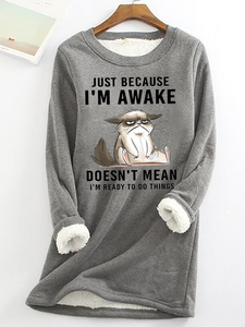 Just Because Im Awake Doesn't Mean I'm Read To Do Things Fleece Casual Crew Neck Sweatshirt