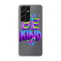 Be Kind: Samsung Galaxy S21 Ultra Transparant Hoesje