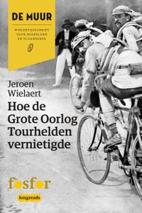 Hoe de Grote Oorlog tourhelden vernietigde - Jeroen Wielaert - ebook