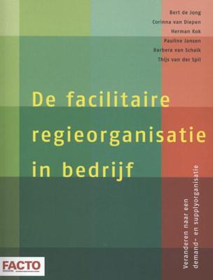 De facilitaire regieorganisatie in bedrijf (Paperback)