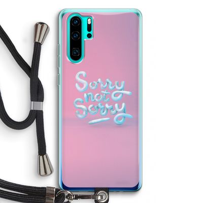 Sorry not sorry: Huawei P30 Pro Transparant Hoesje met koord