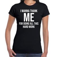 Foute party T-shirt dames - zwart - I wanna thank me for doing all this hard work - feest kleding