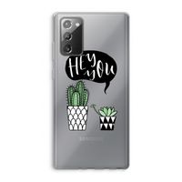 Hey you cactus: Samsung Galaxy Note 20 / Note 20 5G Transparant Hoesje