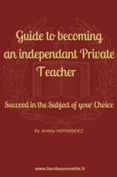 Guide to Becoming an Independent Private Teacher - Jérémy Hernandez - ebook