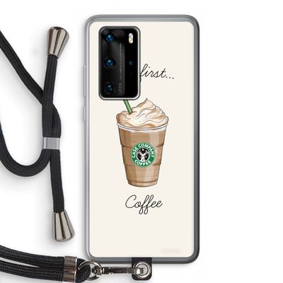 But first coffee: Huawei P40 Pro Transparant Hoesje met koord
