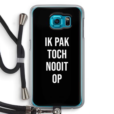 Ik pak nooit op - Zwart: Samsung Galaxy S6 Transparant Hoesje met koord