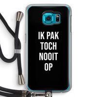 Ik pak nooit op - Zwart: Samsung Galaxy S6 Transparant Hoesje met koord
