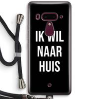 Ik wil naar huis - Zwart: HTC U12+ Transparant Hoesje met koord