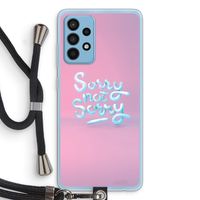 Sorry not sorry: Samsung Galaxy A52 Transparant Hoesje met koord