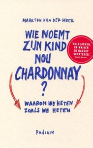 Wie noemt zijn kind nou Chardonnay? - Maarten van der Meer - ebook