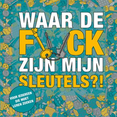 Waar de f*ck zijn mijn sleutels?! (Hardback)