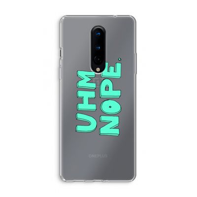UHM, NOPE.: OnePlus 8 Transparant Hoesje