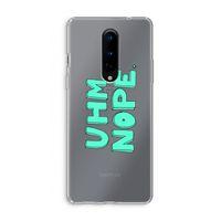 UHM, NOPE.: OnePlus 8 Transparant Hoesje