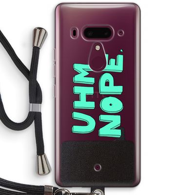 UHM, NOPE.: HTC U12+ Transparant Hoesje met koord
