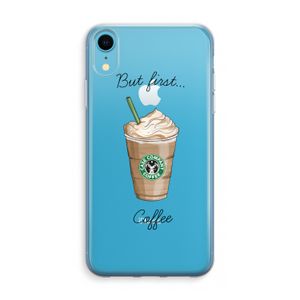 But first coffee: iPhone XR Transparant Hoesje