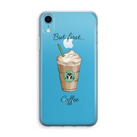 But first coffee: iPhone XR Transparant Hoesje