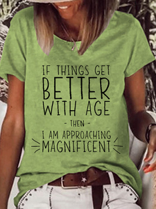 Women's Funny Word If Things Get Better With Age I'm Magnificent Casual T-Shirt