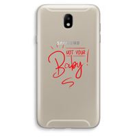 Not Your Baby: Samsung Galaxy J7 (2017) Transparant Hoesje