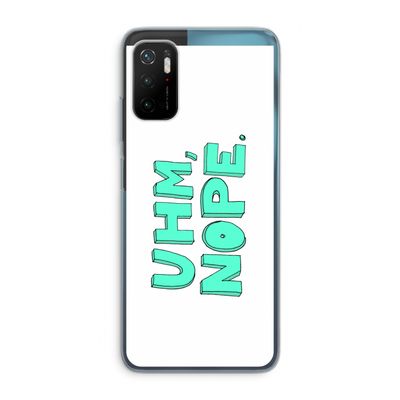 UHM, NOPE.: Xiaomi Poco M3 Pro 5G Transparant Hoesje