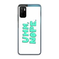 UHM, NOPE.: Xiaomi Poco M3 Pro 5G Transparant Hoesje