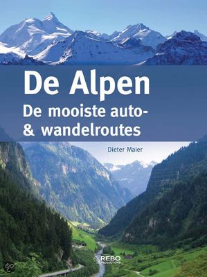 De Alpen: de mooiste Wandel- en Autoroutes