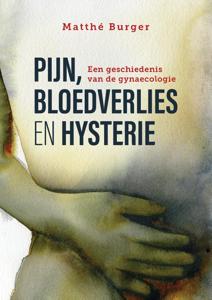 Pijn, bloedverlies en hysterie (Paperback)