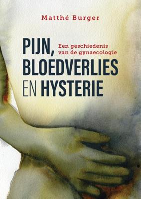 Pijn, bloedverlies en hysterie (Paperback)