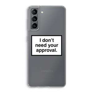 Don't need approval: Samsung Galaxy S21 Transparant Hoesje