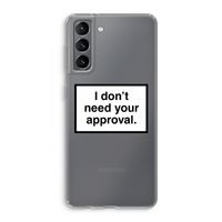 Don't need approval: Samsung Galaxy S21 Transparant Hoesje