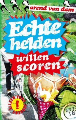 Echte helden willen scoren - Arend van Dam - ebook