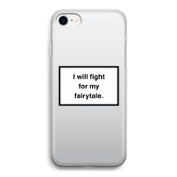 Fight for my fairytale: iPhone SE 2020 Transparant Hoesje