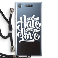 Turn hate into love: Sony Xperia XZ1 Transparant Hoesje met koord