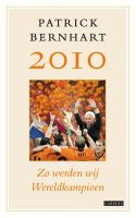 2010: Zo werden wij wereldkampioen - Patrick Bernhart - ebook