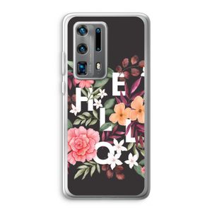 Hello in flowers: Huawei P40 Pro Plus Transparant Hoesje