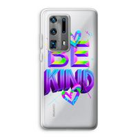 Be Kind: Huawei P40 Pro Plus Transparant Hoesje