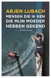 Mensen die ik ken die mijn moeder hebben gekend (Paperback)