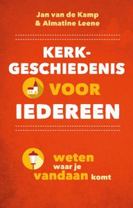 Kerkgeschiedenis voor iedereen - Jan van de Kamp, Almatine Leene - ebook