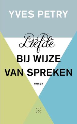 Liefde bij wijze van spreken - Yves Petry - eBook (9789493168176) Liefde bij wijze van spreken - Yves Petry - eBook (9789493168176)