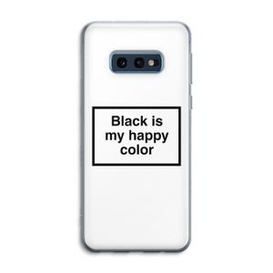 Black is my happy color: Samsung Galaxy S10e Transparant Hoesje